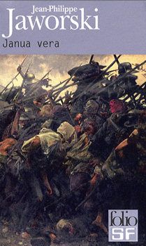 Janua Vera - Jean-Philippe JAWORSKI, illustration de Charles HOFFBAUER, Gallimard collection Folio SF n° 332, 2009, 496 pages