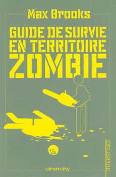 Guide de survie en territoire zombie - Max BROOKS (The Zombie Survival Guide, 2003), traduction de Patrick IMBERT, illustration de Néjib BELHADJ KACEM, Calmann-Lévy collection Interstices, 2009, 324 pages