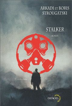 Stalker - Arkadi et Boris STROUGATSKI (Piknik na obotchine, 1972), traduction de Svetlana DELMOTTE et Viktoriya LAJOYE, illustration de LASTH, Denoël collection Lunes d'Encre, 2010, 240 pages