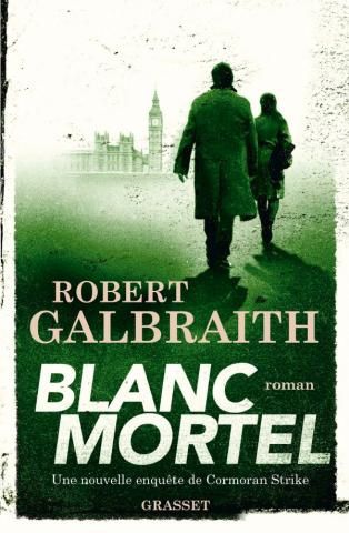 Blanc mortel - Robert GALBRAITH (Lethal White, 2018), traduction de Florianne VIDAL, Grasset, 2019, 704 pages