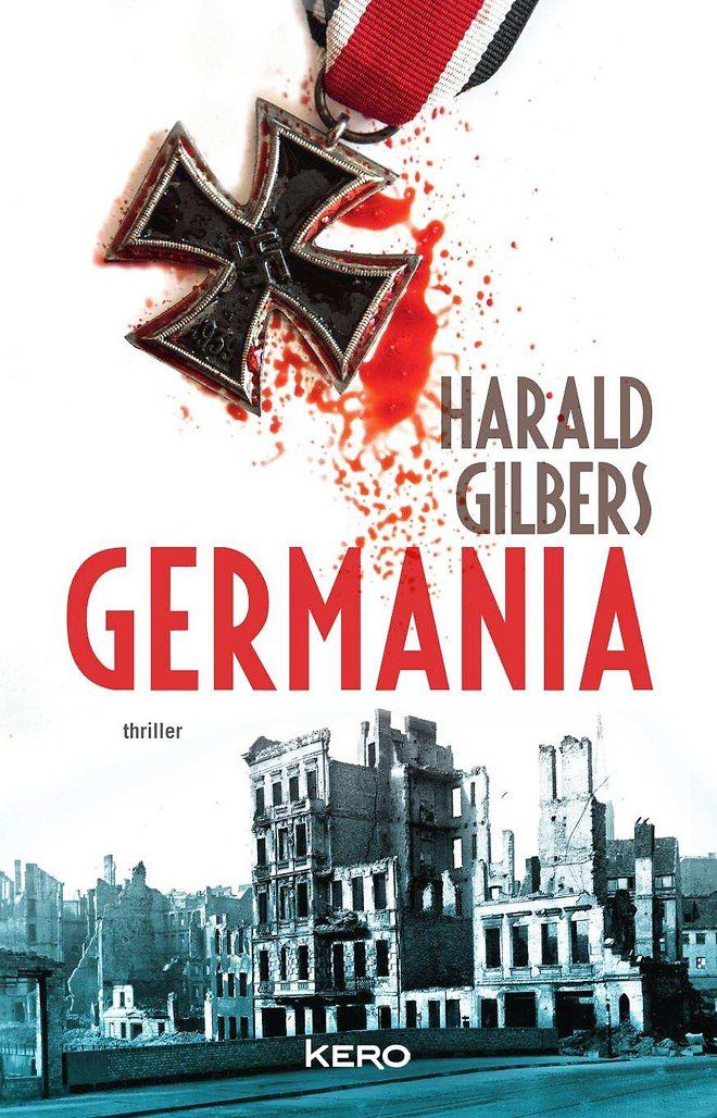 « Germania » d'Harald Gilbers, éditions Kero, 2015 Un « serial killer » chez les nazis