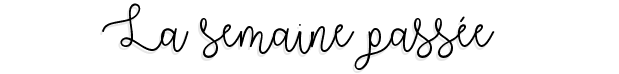 La semaine passée