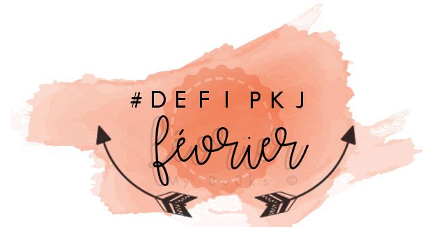 DÉFI PKJ FÉVRIER