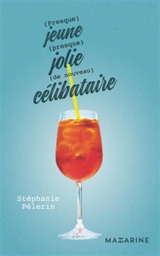 (Presque) jeune, (presque) jolie, (de nouveau) célibataire – Stéphanie Pélerin