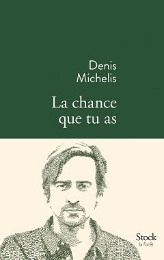 La chance que tu as - Denis Michelis