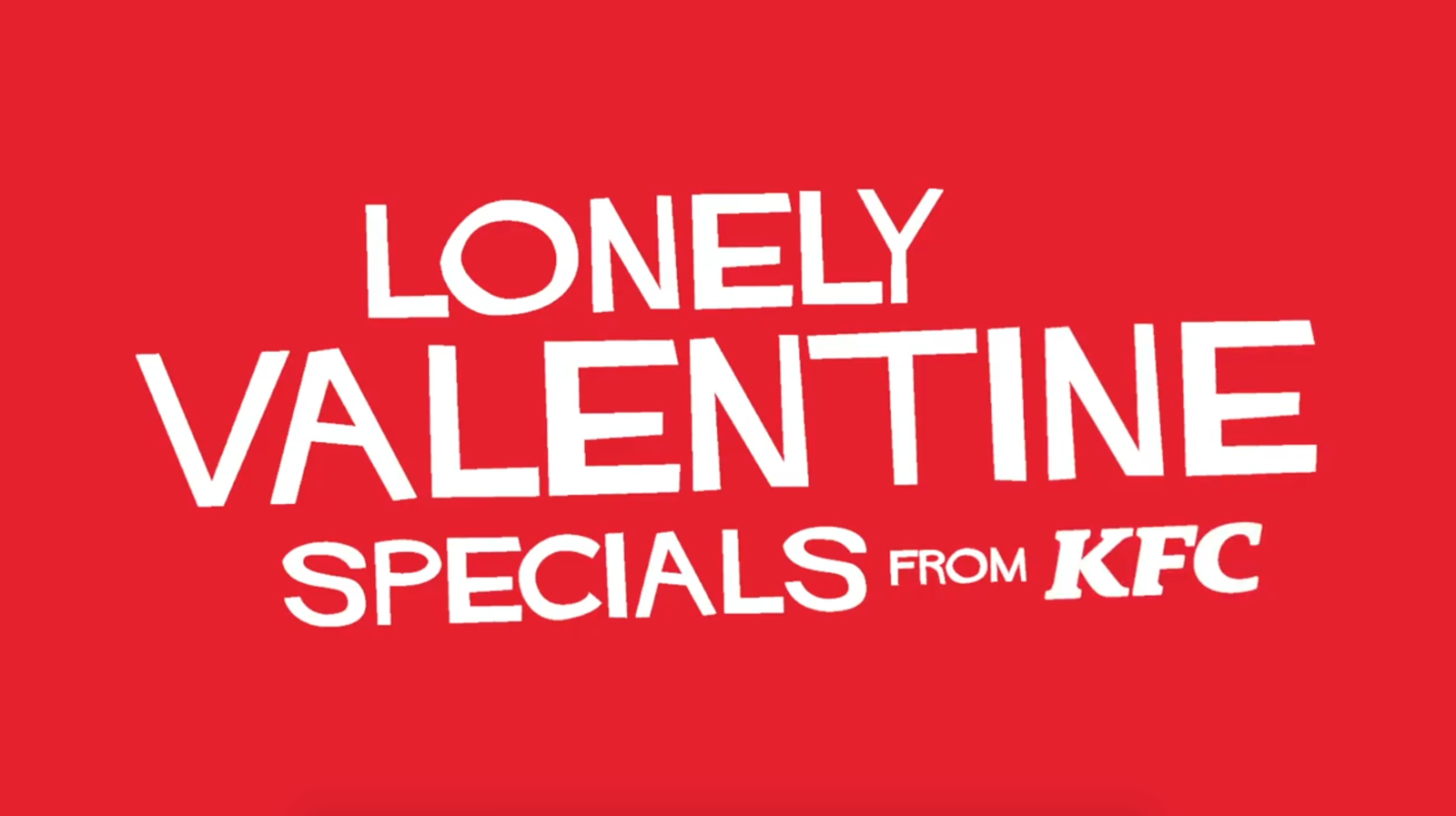 KFC : "Lonely Valentine specials" - Ogilvy