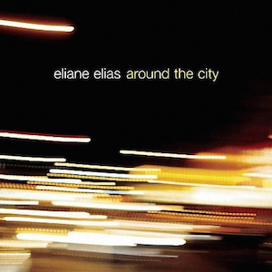 Around The City (2006) - Eliane Elias