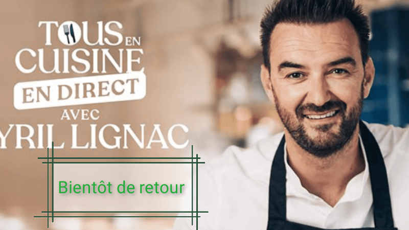 Retour de Tous en cuisine avec Cyril Lignac 