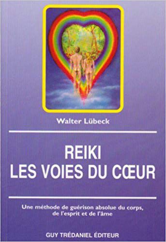 Reiki les Voies du Coeur de Walter Lubeck