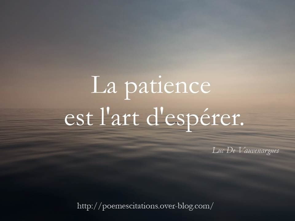 La patience est l'art - Poèmes et Citations