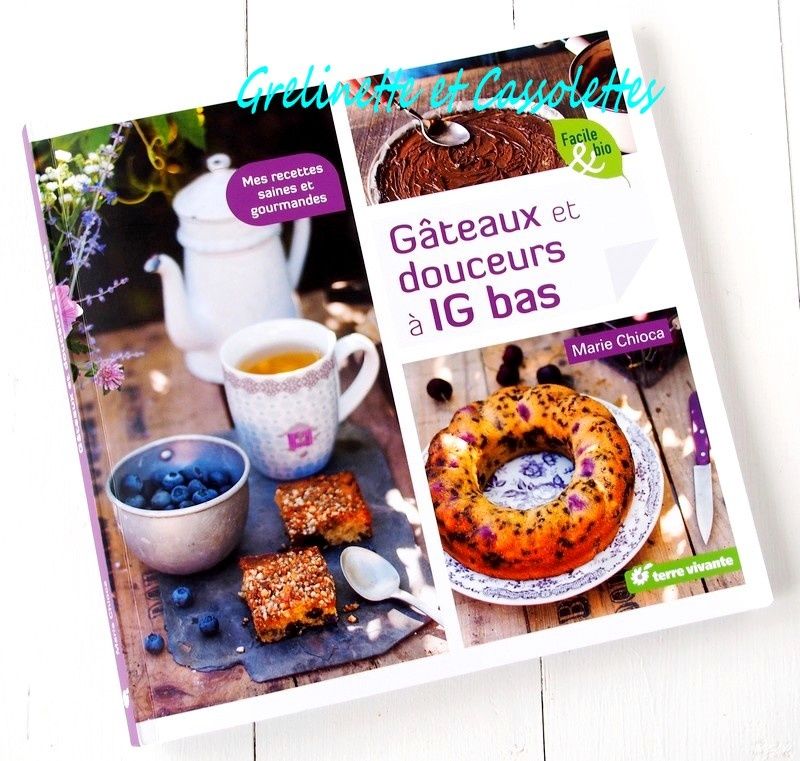 Gateaux Et Douceurs A Ig Bas Marie Chioca Grelinette Et Cassolettes