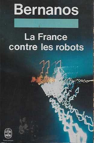 Georges Bernanos, La France contre les robots - Le blog de Robin Guilloux