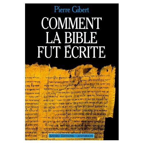 Pierre Gibert, Comment la Bible fut écrite