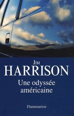 Une odyssée américaine de Jim Harrison (Flammarion)