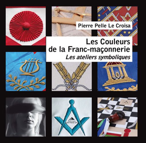 Les couleurs de la Franc-maçonnerie, de Pierre Pelle Le Croisa