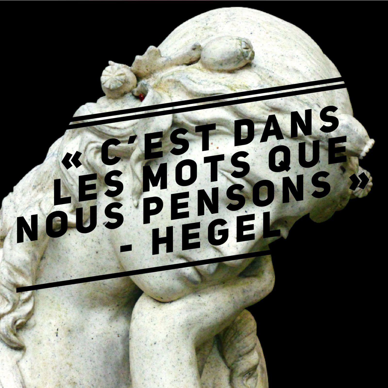 Hegel Texte Explique C Est Dans Les Mots Que Nous Pensons Le Blog De Lenuki