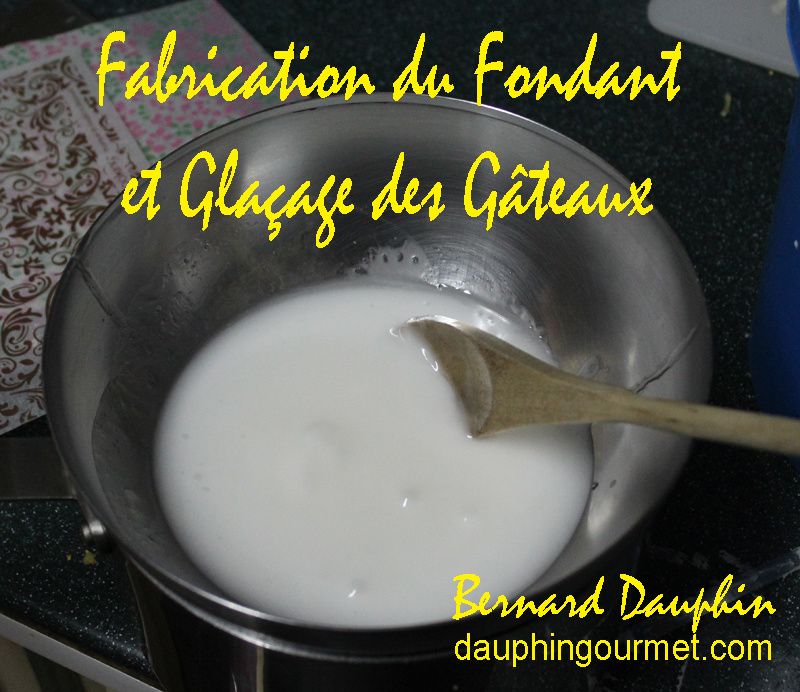 LA FABRICATION DU FONDANT PÂTISSIER ET LES DIFFERENTS GLAÇAGES DES GÂTEAUX  - Le blog de Bernard DAUPHIN