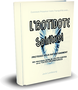 antidote spirituel - guide de la protection contre le mal.