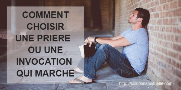 comment choisir une invocation ou priere qui marche