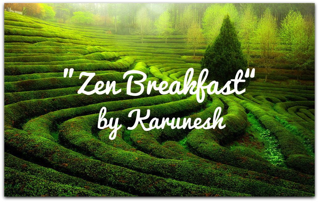 &quot;Zen Breakfast&quot; by Karunesh