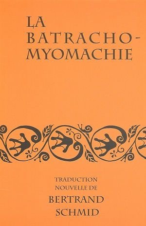 La batrachomyomachie, traduction nouvelle de Bertrand Schmid