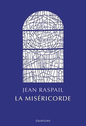 La Miséricorde (inédit), de Jean Raspail