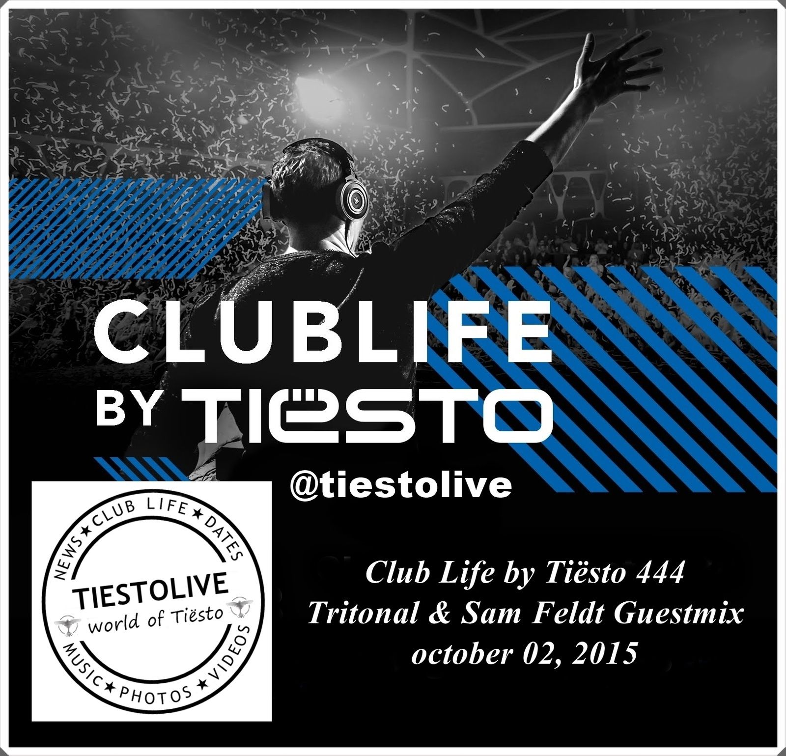 Club Life by Tiësto 444 - Tritonal & Sam Feldt Guestmix - october 02, 2015