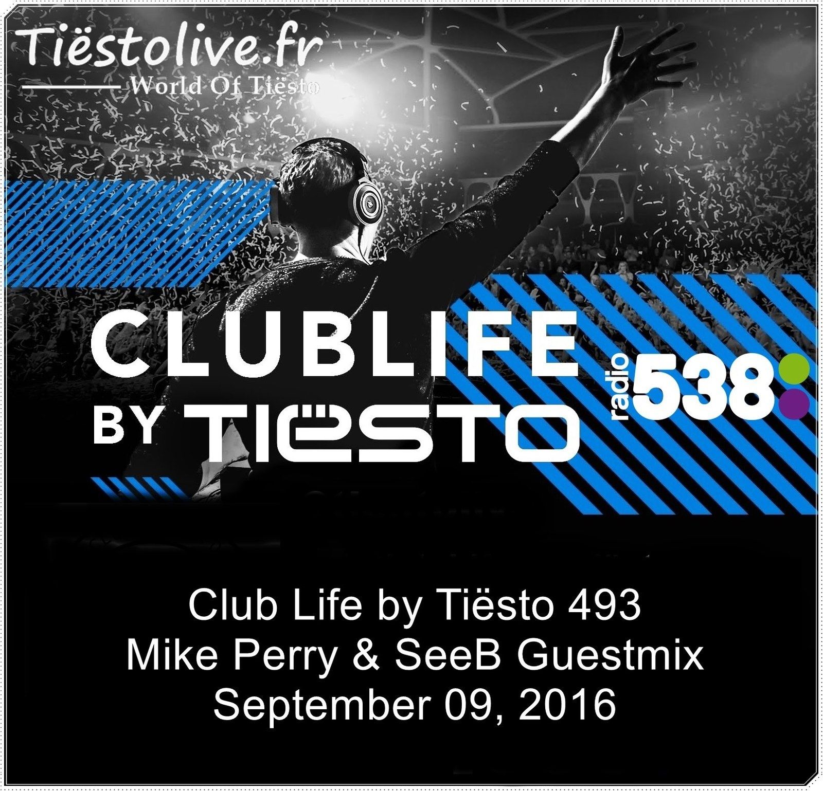 Club Life by Tiësto 493 - Mike Perry & SeeB Guestmix - September 09, 2016