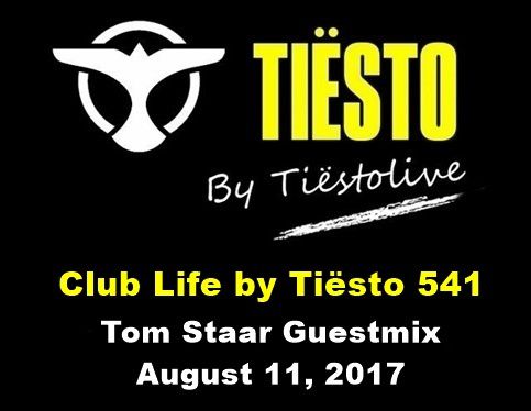 Club Life by Tiësto 541 - Tom Staar Guestmix - August 11, 2017