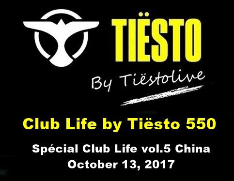 Club Life by Tiësto 550 - Spécial Club Life vol.5 China - October 13, 2017