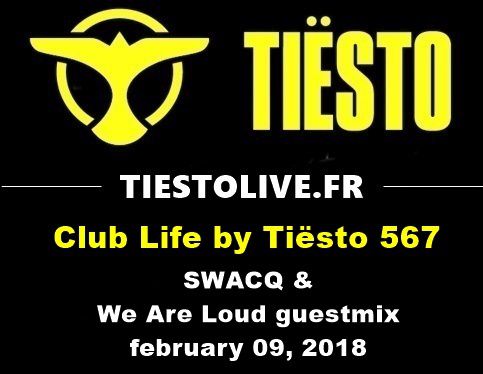Club Life by Tiësto 566 - SWACQ & We Are Loud guestmix - february 09, 2018 