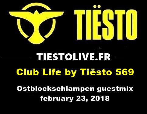 Club Life by Tiësto 569 - Ostblockschlampen guestmix - february 23, 2018