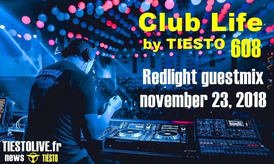 Club Life by Tiësto 608 - Redlight guestmix - november 23, 2018
