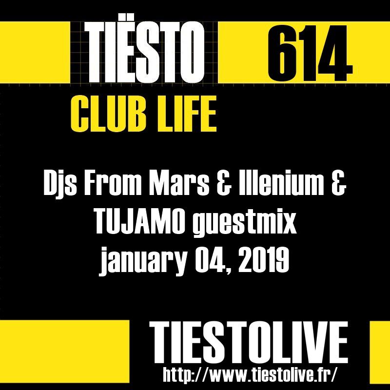 Club Life by Tiësto 614 - Djs From Mars & Illenium & TUJAMO guestmix - january 04, 2019