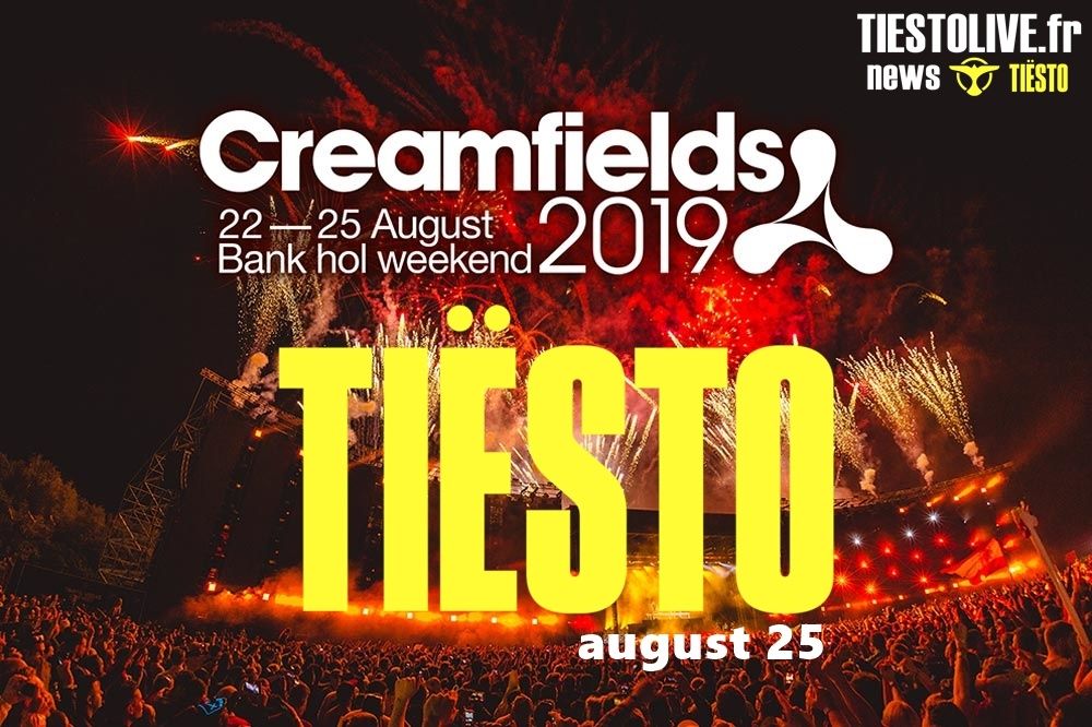 Tiësto date | Creamfields | Daresbury, UK - august 25, 2019