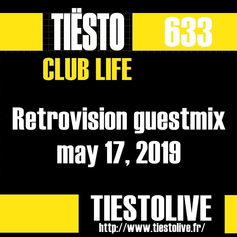 Club Life by Tiësto 633 - Retrovision guestmix - may 17, 2019
