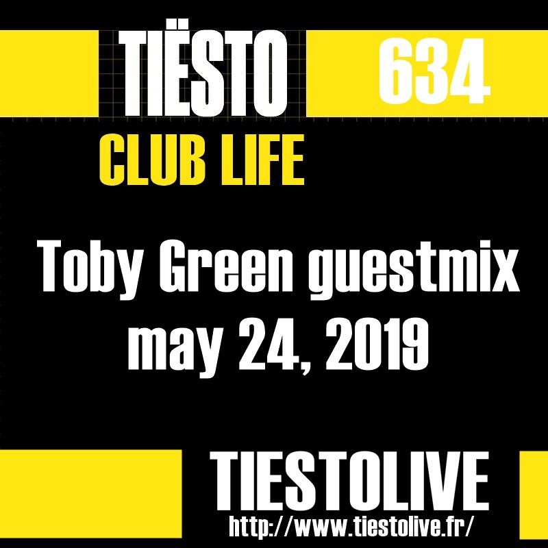 Club Life by Tiësto 634 - Toby Green guestmix - may 24, 2019