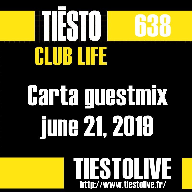 Club Life by Tiësto 638 - Carta guestmix - june 21, 2019