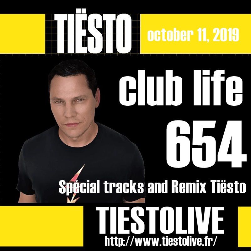Club Life by Tiësto 654 - october 11, 2019 | Spécial tracks and Remix Tiësto