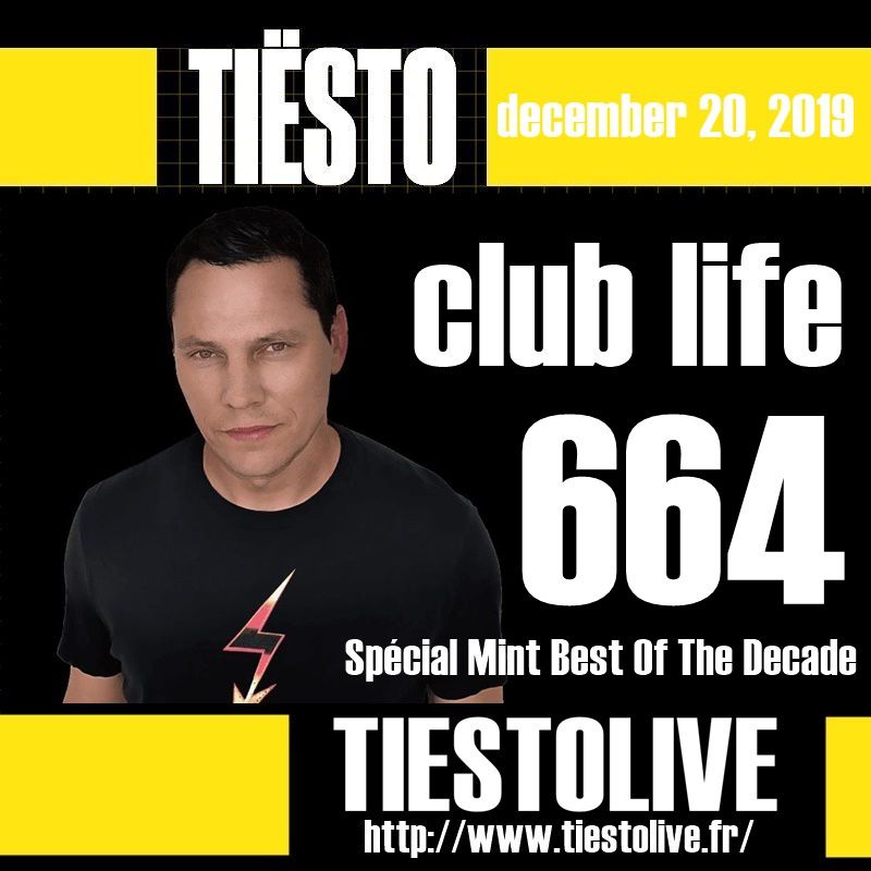 Club Life by Tiësto 664 - december 20, 2019 | Spécial Mint Best Of The Decade