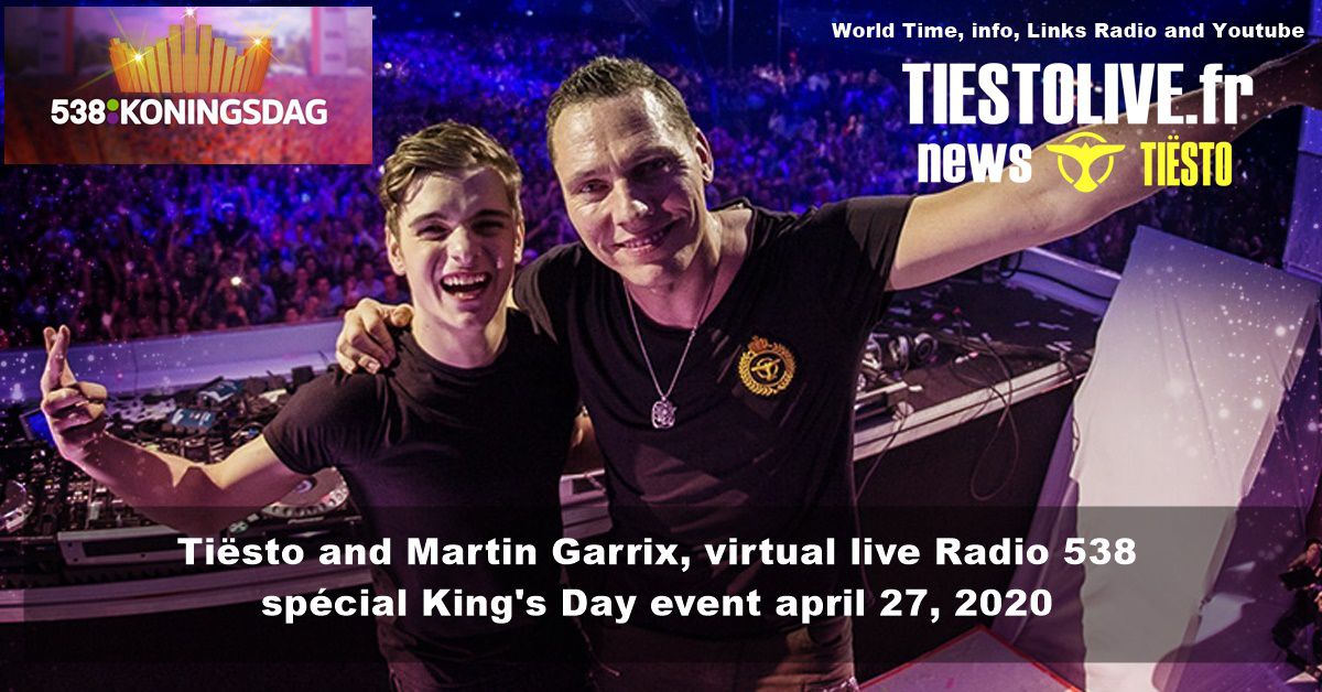 Tiësto and Martin Garrix, virtual live Radio 538, spécial King's Day event - april 27, 2020 | World Time, Links Radio and Youtube