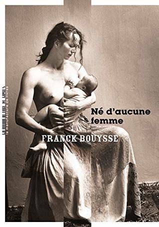 né-daucune-femme-livre-franck-bouysse