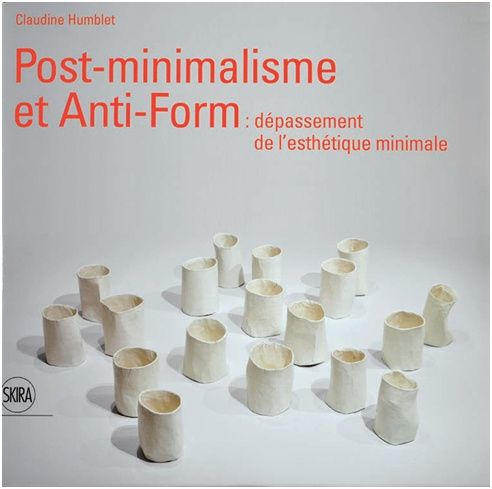 couverture Post-Minimalisme et Anti-form : dépassement de l'esthétique minimale claudine humblet