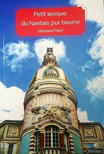 petit lexique du parler nantais pur beurre stéphane pajot edtions d'orbestier