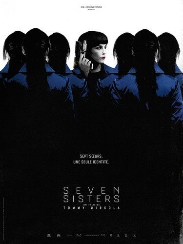 SEVEN SISTERS un film de TOMMY WIRKOLA avec Noomi RAPACE, Glenn CLOSE et Willem DAFOE