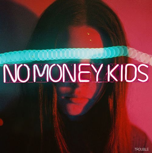 ,no money kids album trouble
