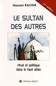 Sultan-des-autres-Rituel-et-politique-dans-le-haut-atlas-Hassan-Rachik-