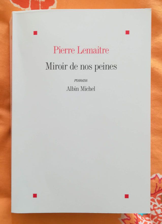Lire : Miroir de nos peines - de Pierre Lemaitre. - Le Mirebalais  Indépendant