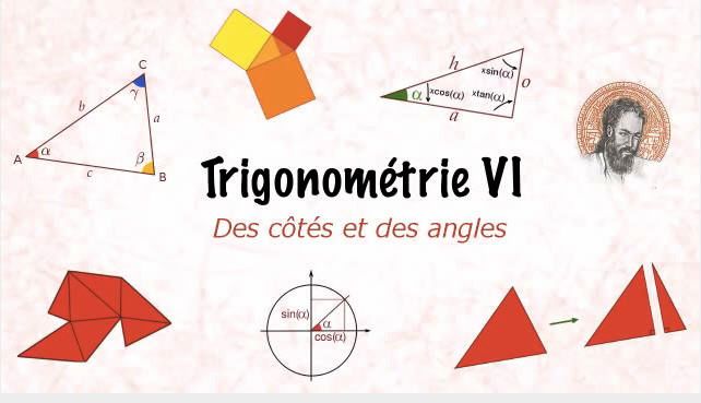 Des côtés et des angles (Trigonométrie VI)
