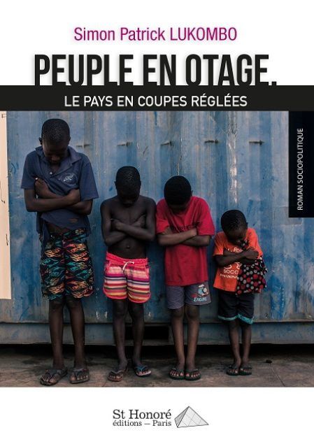 Peuple en otage - Le pays en coupes réglées Simon Patrick Lukombo